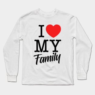 I love my family Long Sleeve T-Shirt